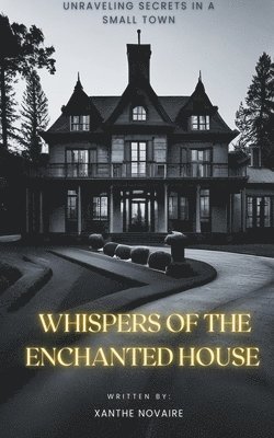 Whispers of the Enchanted House 1