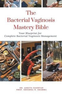 bokomslag The Bacterial Vaginosis Mastery Bible