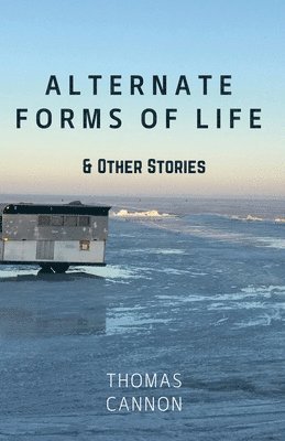 Alternate Forms of Life & Other Stories 1