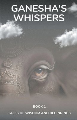 bokomslag Ganesha's Whispers - Tales of Wisdom and Beginnings