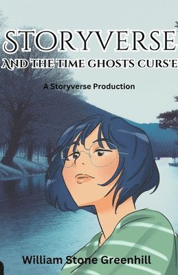 Storyverse and the Time Ghosts Curse 1
