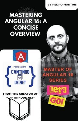 Pedro Martins - Mastering Angular 16, Häftad