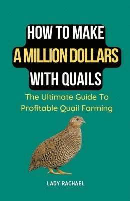 Lady Rachael - How To Make A Million Dollars With Quails, Häftad