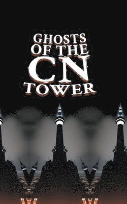 Ghosts of the CN Tower
