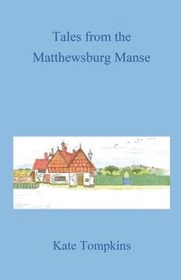 bokomslag Tales from the Matthewsburg Manse