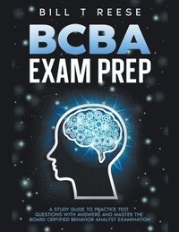 bokomslag BCBA Exam Prep A Study Guide to Practice Test Questions With Answers and Master the Board Certified Behavior Analyst Examination