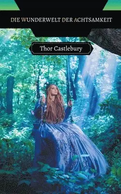 Thor Castlebury - Wunderwelt der Achtsamkeit, Häftad. Tillgänglighet: Lägg i varukorg