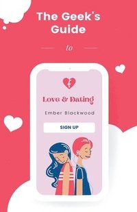 bokomslag Geek's Guide to Love and Dating