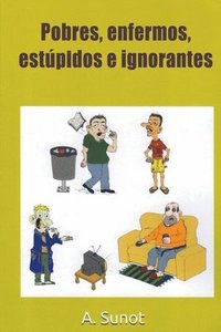 bokomslag Pobres, enfermos, estpidos e ignorantes