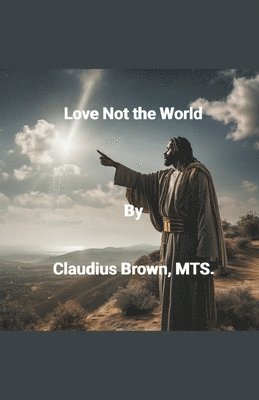 Love Not the World 1