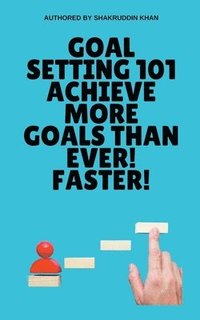 bokomslag Goal Setting 101 Achieve More Goals Than Ever! Faster!