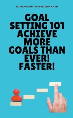 bokomslag Goal Setting 101 Achieve More Goals Than Ever! Faster!