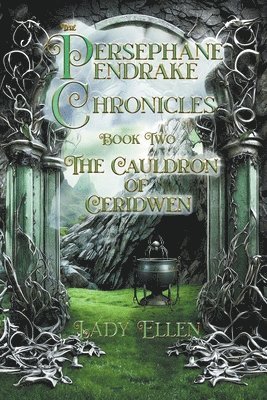 Persephane Pendrake Chronicles-Two-The Cauldron of Ceridwen