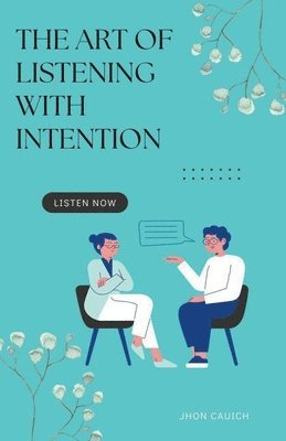 The Art of Listening with Intention 1