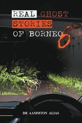 Real Ghost Stories of Borneo 6 1