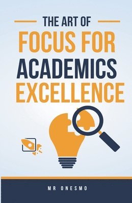 The Art Of Focus For Academics Excellence 1