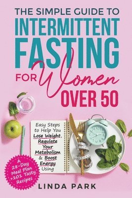 The Simple Guide to Intermittent Fasting for Women Over 50 1