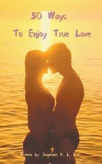 bokomslag 50 Ways to Enjoy True Love