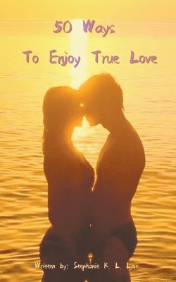 50 Ways to Enjoy True Love 1