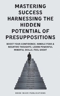 bokomslag Mastering Success Harnessing The Hidden Potential Of Presuppositions