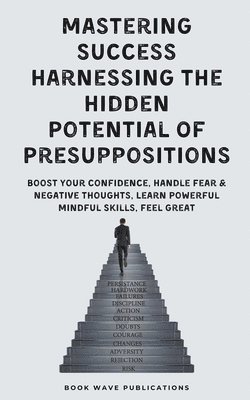 Book Wave Publications - Mastering Success Harnessing The Hidden Potential Of Presuppositions, Häftad