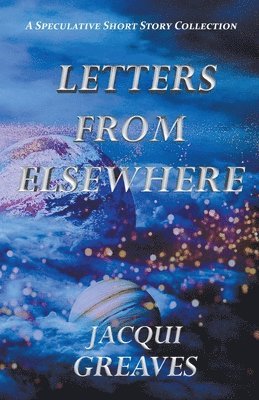 Letters From Elsewhere 1