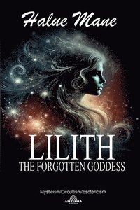 bokomslag Lilith The Forgotten Goddess