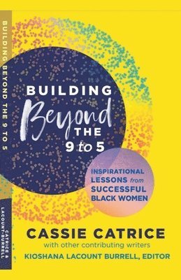 Cassie Catrice - Building Beyond the 9 to 5, Häftad