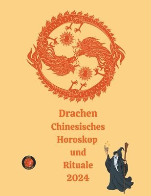 bokomslag Drachen Chinesisches Horoskop und Rituale 2024