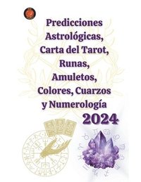 bokomslag Predicciones Astrolgicas, Carta del Tarot, Runas, Amuletos, Colores, Cuarzos y Numerologa 2024