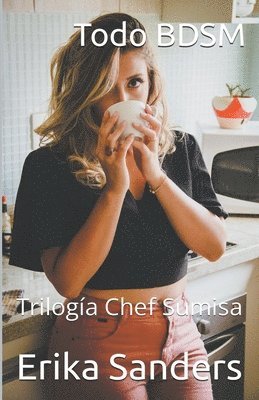 bokomslag Todo BDSM. Trilogia Chef Sumisa