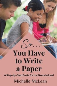 bokomslag So You Have to Write a Paper