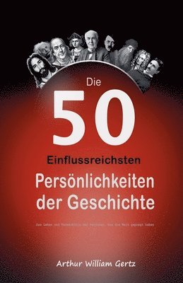 50 Einflussreichsten Persönlichkeiten der Geschichte