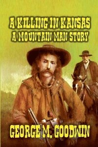 bokomslag A Killing in Kansas - A Mountain Man Story