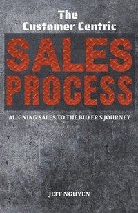 bokomslag The Customer Centric Sales Process