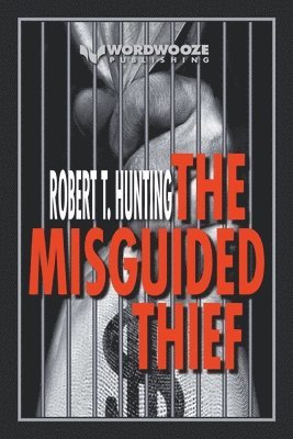 Robert T Hunting, Robert T. Hunting - Misguided Thief, Häftad