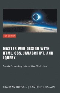 bokomslag Master Web Design with HTML, CSS, JavaScript, and jQuery