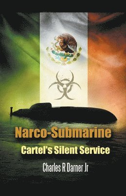 Charles Rob Darner - Narco-Submarine Cartel's Silent Service, Häftad