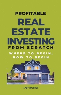Lady Rachael - Profitable Real Estate Investing From Scratch, Häftad
