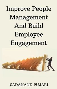bokomslag Improve People Management And Build Employee Engagement