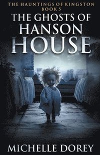 bokomslag The Ghosts of Hanson House