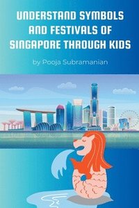 bokomslag Understand Symbols and Festivals of Singapore through Kids