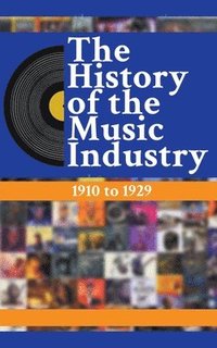 bokomslag The History Of The Music Industry