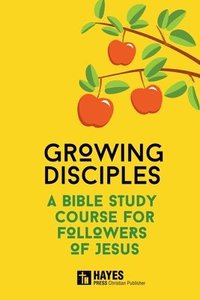bokomslag Growing Disciples - A Bible Study Course for Followers of Jesus