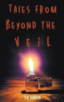 E B Hunter, E. B. Hunter, E.B. Hunter - Tales From Beyond the Veil, Häftad