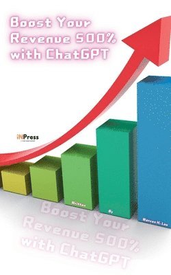 bokomslag Boost Your Revenue 500% with ChatGPT