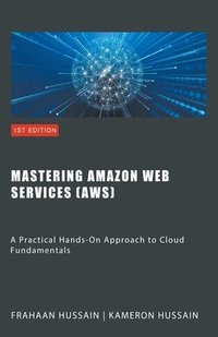 bokomslag Mastering Amazon Web Services (AWS)