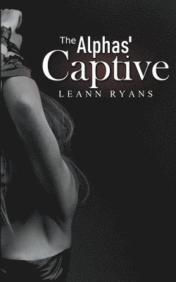 Leann Ryans - Alphas' Captive, Häftad