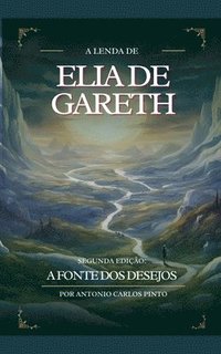 bokomslag A Lenda Elia de Gareth e A Fonte Dos Desejos