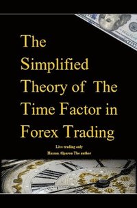 bokomslag The Simplified Theory of The Time Factor in Forex Trading